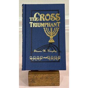 The Cross Triumphant Florence M Kingsley 1898 Blue Hardcover Gold Lettering Book